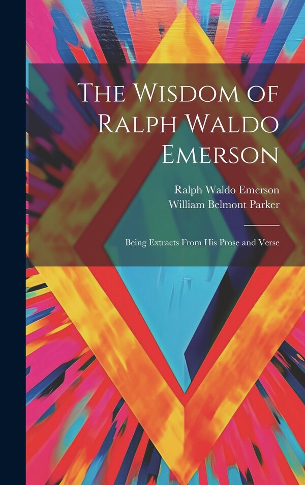 The Wisdom of Ralph Waldo Emerson, Hardcover | Indigo Chapters