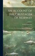 An Account of the Crustacea of Norway by Georg Ossian Sars, Hardcover | Indigo Chapters