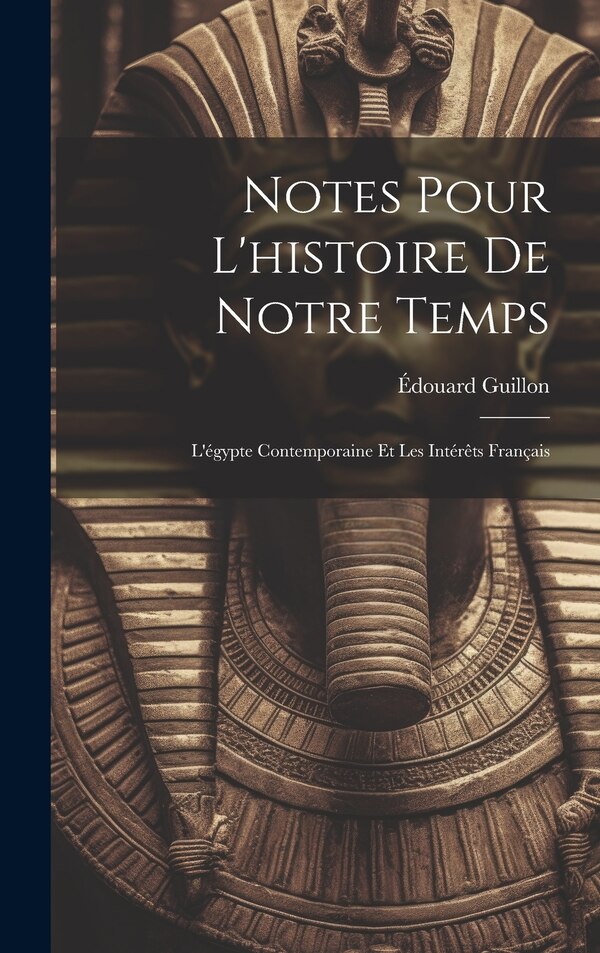 Notes Pour L'histoire De Notre Temps by Édouard Guillon, Hardcover | Indigo Chapters