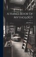 A Hand-Book of Mythology by E M Berens, Hardcover | Indigo Chapters