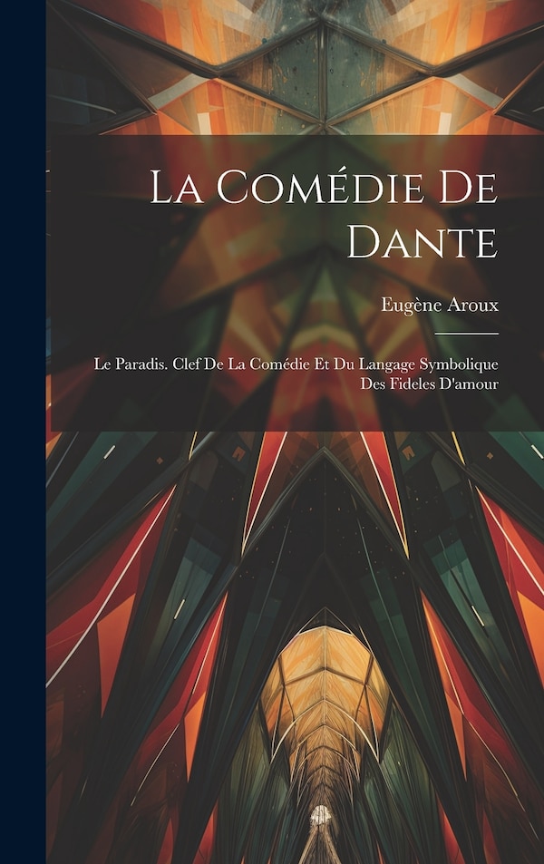 La Comédie De Dante by Eugène Aroux, Hardcover | Indigo Chapters
