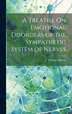 A Treatise On Emotional Disorders of the Sympathetic System of Nerves by William Murray, Hardcover | Indigo Chapters