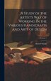 A Study of the Artist's Way of Working in the Various Handicrafts and Arts of Design; Volume 1 by Russell Sturgis, Hardcover | Indigo Chapters