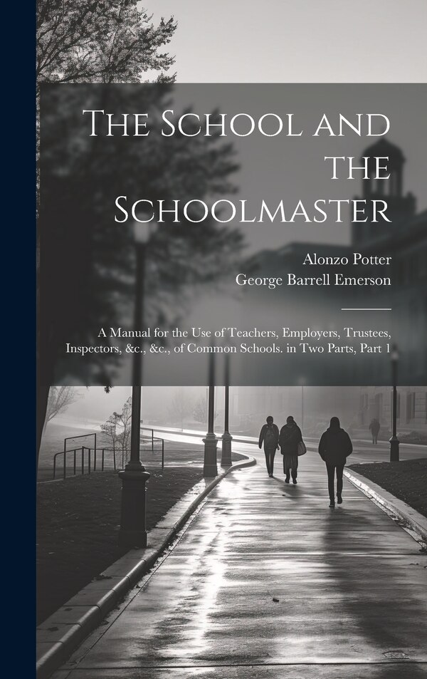The School and the Schoolmaster by George Barrell Emerson, Hardcover | Indigo Chapters