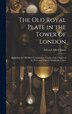 The Old Royal Plate in the Tower of London by Edward Alfred Jones, Hardcover | Indigo Chapters