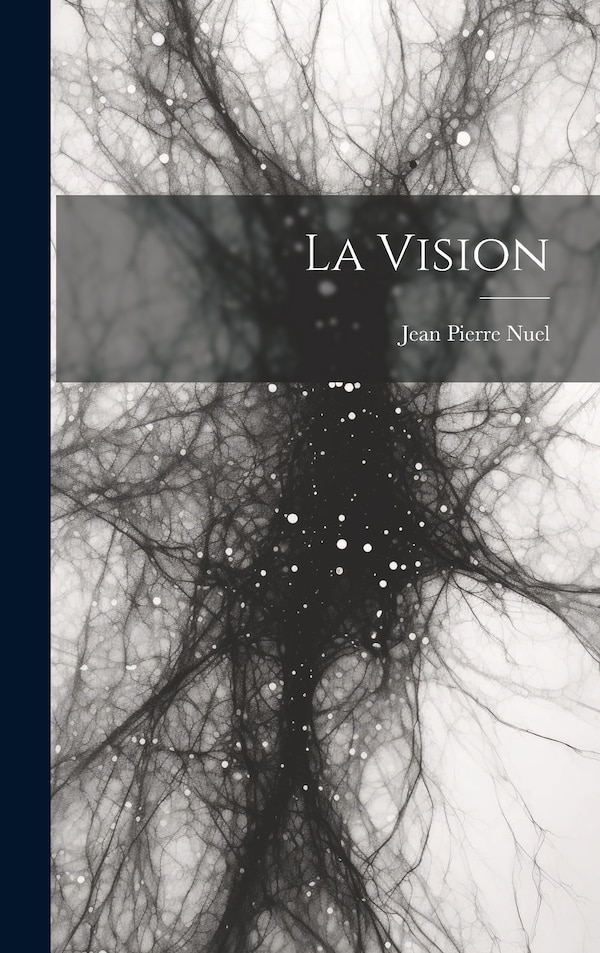 La Vision by Jean Pierre Nuel, Hardcover | Indigo Chapters