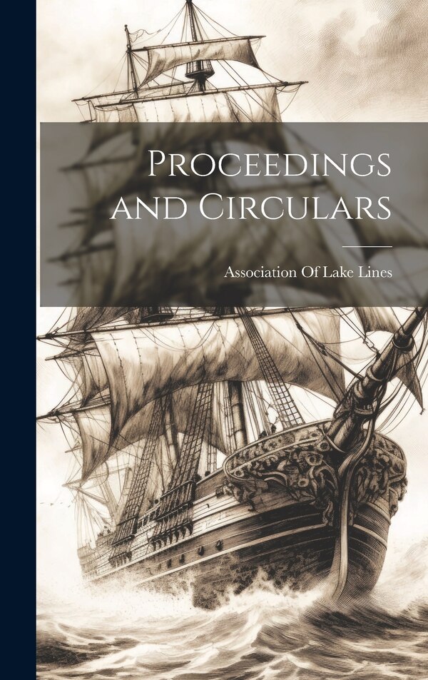 Proceedings and Circulars by Association Of Lake Lines, Hardcover | Indigo Chapters
