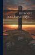 Histoire Ecclésiastique . by Eusebius Eusebius, Hardcover | Indigo Chapters