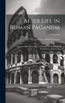 After Life in Roman Paganism by Franz Valery Marie Cumont, Hardcover | Indigo Chapters