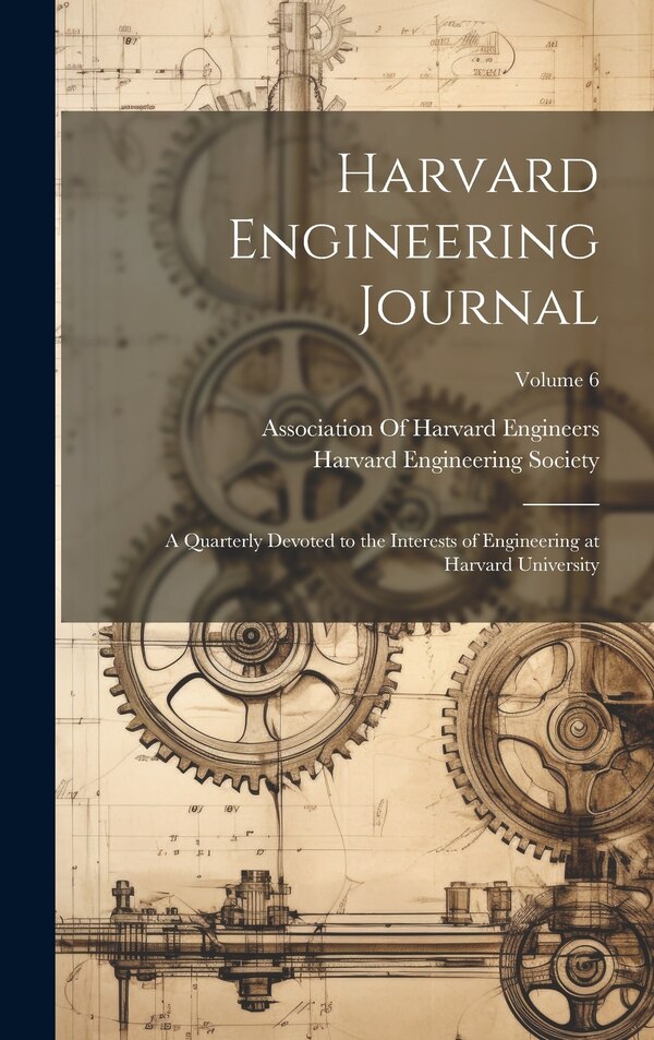 Harvard Engineering Journal by Harvard Engineering Society, Hardcover | Indigo Chapters