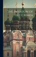 The Invasion of the Crimea by Alexander William Kinglake, Hardcover | Indigo Chapters