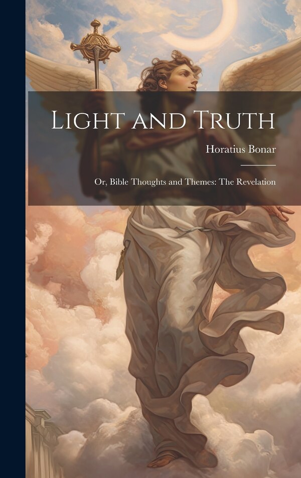 Light and Truth by Horatius Bonar, Hardcover | Indigo Chapters