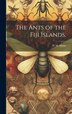 The Ants of the Fiji Islands by W M Mann, Hardcover | Indigo Chapters