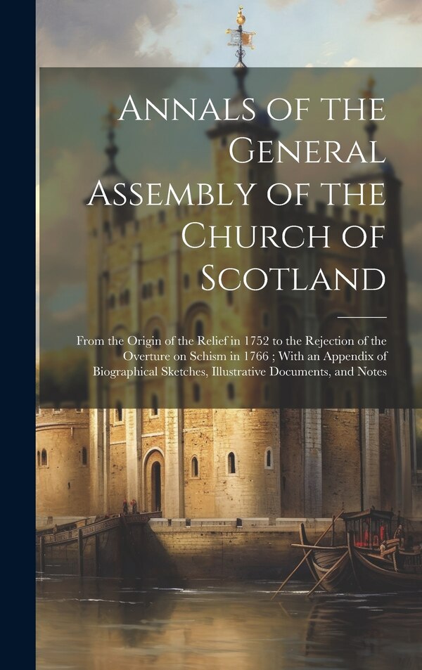 Annals of the General Assembly of the Church of Scotland by Anonymous, Hardcover | Indigo Chapters