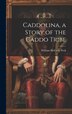Caddolina a Story of the Caddo Tribe by William McCarty 1848- [From Ol Peck, Hardcover | Indigo Chapters