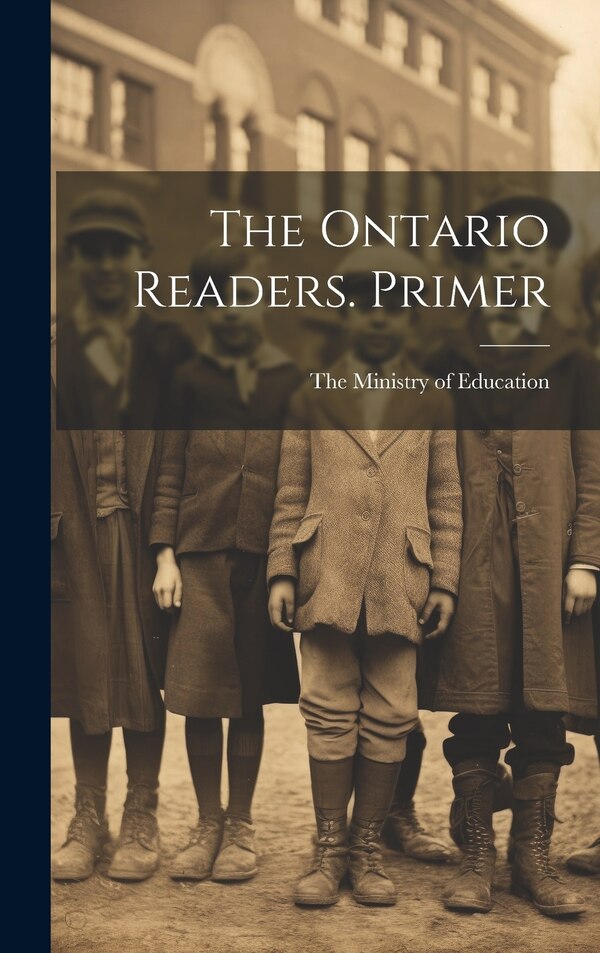 The Ontario Readers. Primer by The Ministry of Education, Hardcover | Indigo Chapters