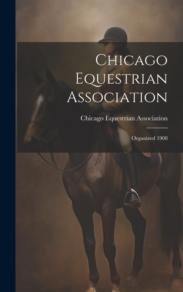 Chicago Equestrian Association, Hardcover | Indigo Chapters