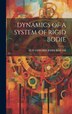 Dynamics of a System of Rigid Bodie by Scd Edward John Routh, Hardcover | Indigo Chapters