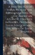 A Brief Sketch of the Action of the Representatives of the American Atlantic Fisheries Interests Defining Their Position and the Needs of
