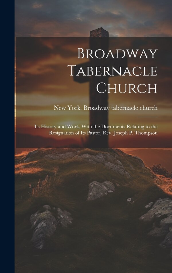 Broadway Tabernacle Church by New York Broadway Tabernacle Church, Hardcover | Indigo Chapters