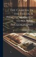 The Camera in the Fields. A Practical Guide to Nature Photography by F C Snell, Hardcover | Indigo Chapters