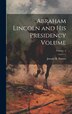 Abraham Lincoln and his Presidency Volume; Volume 2 by Joseph H 1824-1910 Barrett, Hardcover | Indigo Chapters