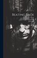 Beating Back by Will Irwin, Hardcover | Indigo Chapters