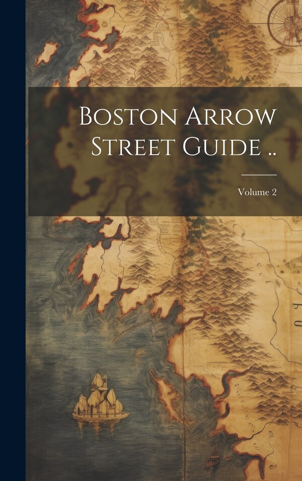 Boston Arrow Street Guide ; Volume 2 by Anonymous, Hardcover | Indigo Chapters