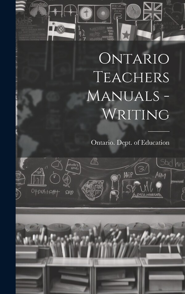 Ontario Teachers Manuals - Writing by Ontario Dept of Education, Hardcover | Indigo Chapters