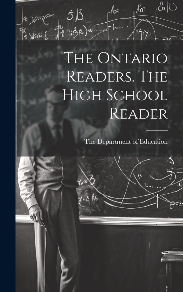 The Ontario Readers. The High School Reader by The Department of Education, Hardcover | Indigo Chapters
