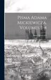 Pisma Adama Mickiewicza Volumes 3-4 by Adam Mickiewicz, Hardcover | Indigo Chapters