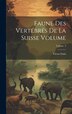 Faune des vertébrés de la Suisse Volume; Volume 3 by Victor Fatio, Hardcover | Indigo Chapters