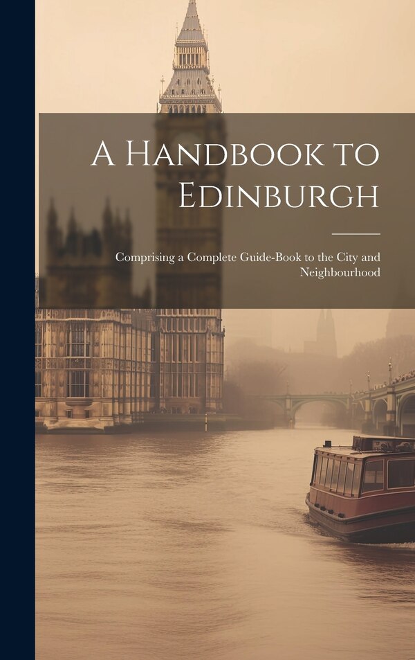 A Handbook to Edinburgh by Anonymous, Hardcover | Indigo Chapters