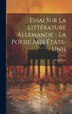 Essai sur la littérature allemande - La poesie aux États-Unis by A B 1830 Lefaivre, Hardcover | Indigo Chapters