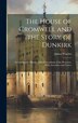 The House of Cromwell and the Story of Dunkirk; a Genealogical History of the Descendants of the Protector With Anecdotes and Letters