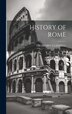 History of Rome by DD Henry G Liddell, Hardcover | Indigo Chapters