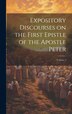 Expository Discourses on the First Epistle of the Apostle Peter; Volume 2 by Anonymous, Hardcover | Indigo Chapters