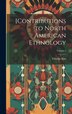 [Contributions to North American Ethnology; Volume 5 by Charles Rau, Hardcover | Indigo Chapters