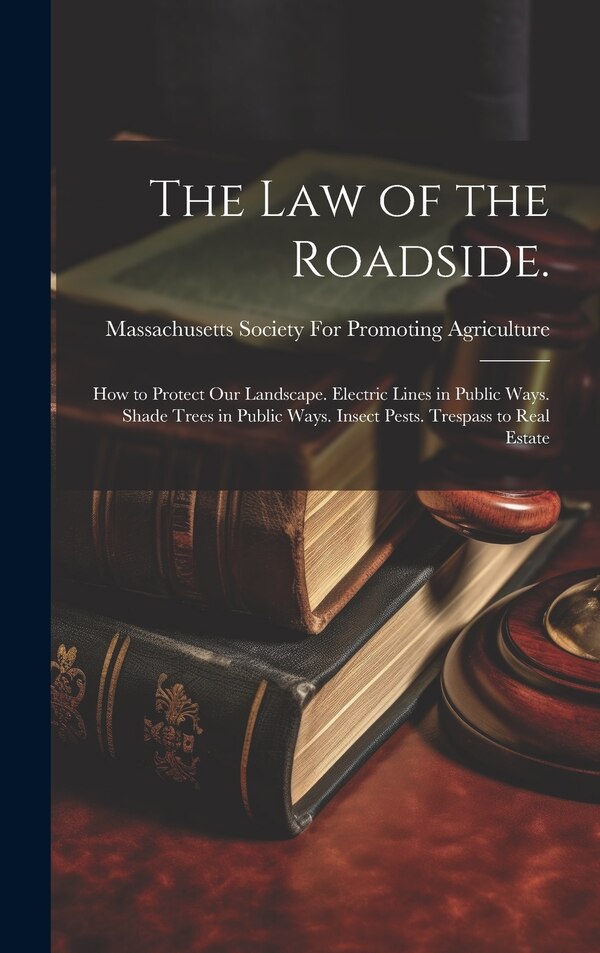 The law of the Roadside by Massachusetts Society for Promoting a, Hardcover | Indigo Chapters