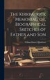 The Kirkpatrick Memorial or Biographical Sketches of Father and Son by William Maxwell Blackburn, Hardcover | Indigo Chapters