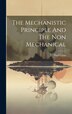 The Mechanistic Principle And The Non Mechanical by Paul Carus, Hardcover | Indigo Chapters