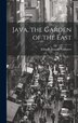 Java the Garden of the East by Eliza Ruhamah Scidmore, Hardcover | Indigo Chapters