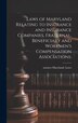 Laws of Maryland Relating to Insurance and Insurance Companies Fraternal Beneficiary and Workmen's Compensation Associations; | Indigo Chapters
