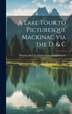 A Lake Tour to Picturesque Mackinac via the D. & C by [detroit And Cleveland Steam Navigation, Hardcover | Indigo Chapters