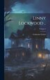 Linny Lockwood ; Volume 2 by Catherine Crowe, Hardcover | Indigo Chapters