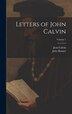 Letters of John Calvin; Volume 1 by Jules Bonnet, Hardcover | Indigo Chapters