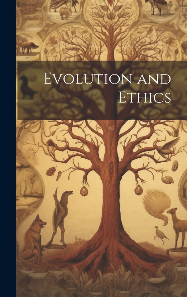 Evolution and Ethics by Anonymous, Hardcover | Indigo Chapters