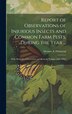 Report of Observations of Injurious Insects and Common Farm Pests During the Year . by Eleanor A 1828-1901 Ormerod, Hardcover | Indigo Chapters