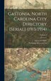 Gastonia North Carolina City Directory [serial] (1913/1914); Volume 2 by Piedmont Directory Co, Hardcover | Indigo Chapters