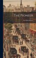 The Pioneer by Asa Shinn 1839- [From Old Ca Mercer, Hardcover | Indigo Chapters